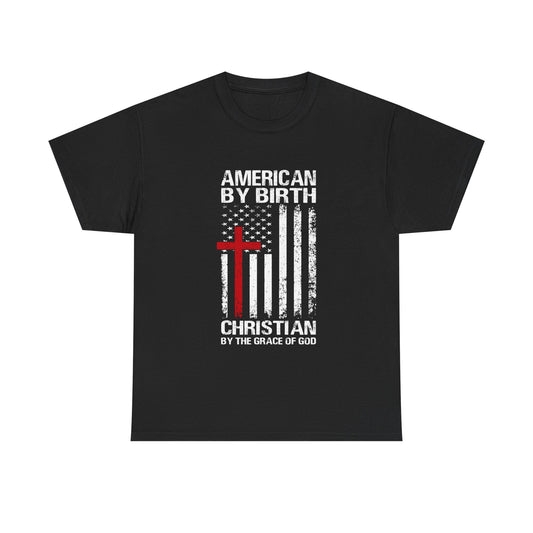 American by Birth Christian by the Grace of God T-Shirt – Patriotic Faith Tee