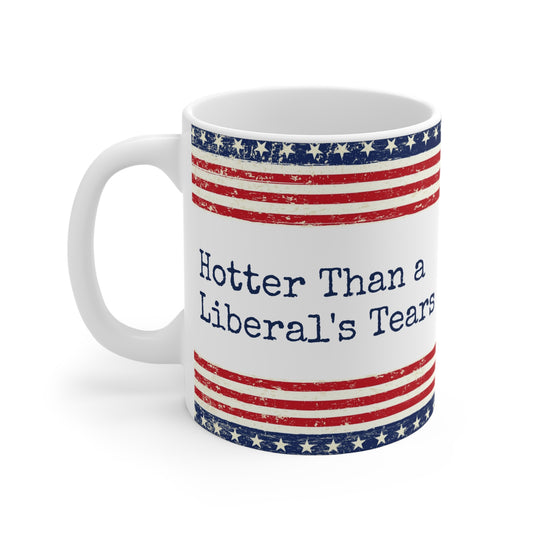 Hotter Than a Liberal’s Tears Coffee Mug – Funny Conservative Patriotic Cup