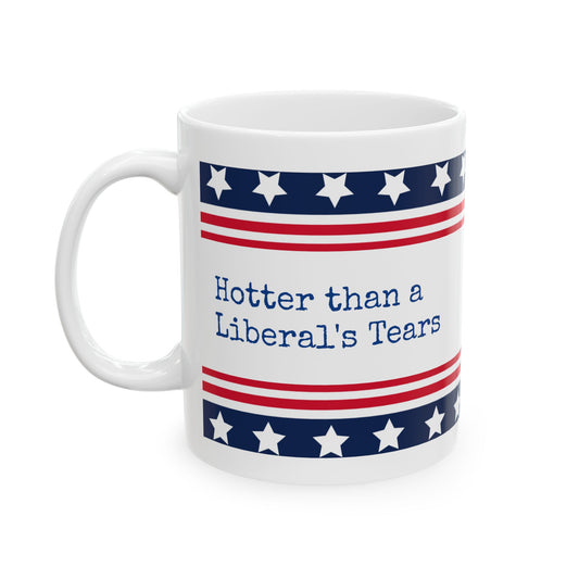 Hotter Than a Liberal's Tears Coffee Mug - Funny Conservative Cup