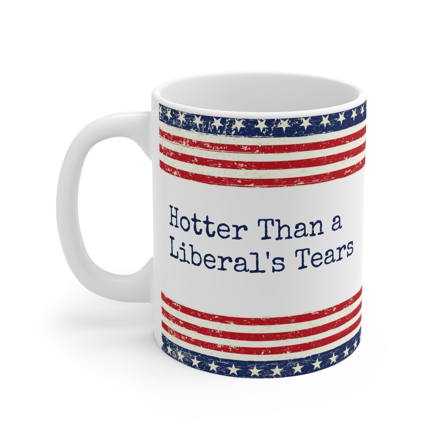 Hotter Than a Liberal’s Tears Coffee Mug – Funny Conservative Patriotic Cup