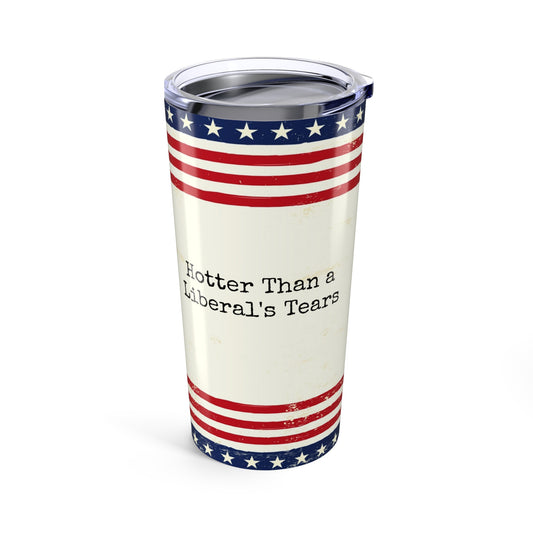 Hotter Than a Liberal’s Tears Tumbler – Conservative Patriotic Travel Mug
