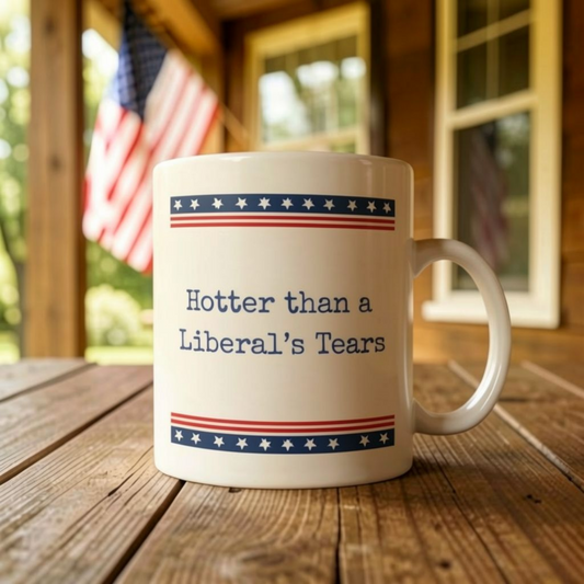 Hotter Than a Liberal's Tears Coffee Mug - Funny Conservative Cup