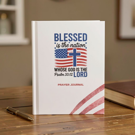 Blessed Is the Nation Whose God Is the Lord Prayer Journal – Patriotic Christian Notebook | Psalm 33:12